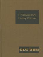 Contemporary Literary Criticism: Criticism of the Works of Today's Novelists, Poets, Playwrights, Short Story Writers, S di Gale edito da GALE CENGAGE REFERENCE