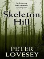 Skeleton Hill di Peter Lovesey edito da Thorndike Press