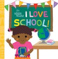 Disney It's a Small World: I Love School! di Calliope Glass edito da Disney Press