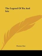 The Legend Of Ra And Isis di Florence Farr edito da Kessinger Publishing, Llc