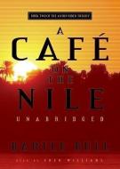 A Cafe on the Nile di Bartle Bull edito da Blackstone Audiobooks