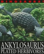 Ankylosaurus and Other Armored and Plated Herbivores di David West edito da Gareth Stevens Publishing