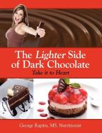 The Lighter Side of Dark Chocolate di George Rapitis edito da AuthorHouse