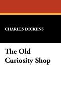 The Old Curiosity Shop di Charles Dickens edito da Wildside Press