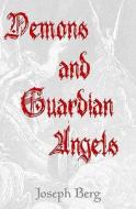 Demons and Guardian Angels: The Seductive Spirits di Joseph Berg edito da Createspace