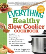 The Everything Healthy Slow Cooker Cookbook di Rachel Rappaport, B. E. Horton edito da ADAMS MEDIA
