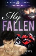 My Fallen di Ashlyn Mathews edito da Crimson Romance