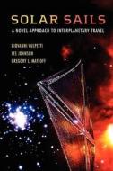 Solar Sails: A Novel Approach to Interplanetary Travel di Giovanni Vulpetti, Les Johnson, Gregory L. Matloff edito da SPRINGER PG