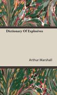 Dictionary Of Explosives di Arthur Marshall edito da Furnas Press