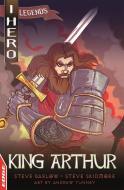 EDGE: I HERO: Legends: King Arthur di Steve Barlow, Steve Skidmore edito da Hachette Children's Group