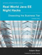 Real World Java Ee Night Hacks Dissecting the Business Tier di Adam Bien edito da Lulu.com