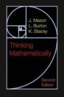 Mason: Thinking Mathematically/mathematics Dictionary di J. Mason, L. Burton, Kaye Stacey edito da Pearson Education Limited