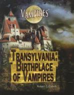 Transylvania: Birthplace of Vampires di Robert Z. Cohen edito da Rosen Central