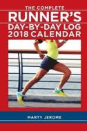 Complete Runner's Day-by-day Log 2018 Diary di Marty Jerome edito da Andrews Mcmeel Publishing