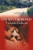 On River Road di Victoria Endicott edito da AUTHORHOUSE