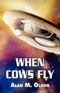 When Cows Fly di #Olson,  Alan M. edito da Publishamerica