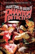 The Phantom Detective: Phantoms in Bronze di Laurence Donovan edito da Createspace