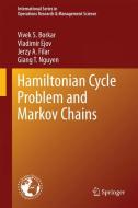 Hamiltonian Cycle Problem and Markov Chains di Vivek S. Borkar, Vladimir Ejov, Jerzy A. Filar, Giang T. Nguyen edito da Springer-Verlag GmbH