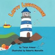 Lofty Lighthouse di Taryn Armour edito da Xlibris