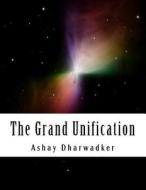 The Grand Unification di Ashay Dharwadker edito da Createspace