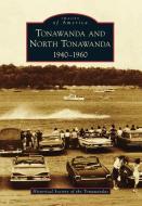 Tonawanda and North Tonawanda: 1940-1960 di Historical Society of the Tonawandas edito da ARCADIA PUB (SC)