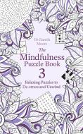 The Mindfulness Puzzle Book 3: Relaxing Puzzles to De-Stress and Unwind di Gareth Moore edito da CONSTABLE & ROBINSON