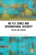 No Fly Zones and International Security di Stephen (United States Naval Academy Wrage, Scott (Human Rights First Cooper edito da Taylor & Francis Ltd