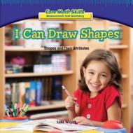 I Can Draw Shapes: Shapes and Their Attributes di Luke Wojick edito da PowerKids Press