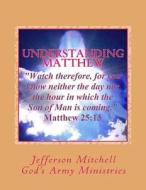 Understanding Matthew di Rev Jefferson Wade Mitchell edito da Createspace