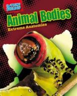 Animal Bodies: Extreme Anatomies di Louise Spilsbury edito da Gareth Stevens Publishing
