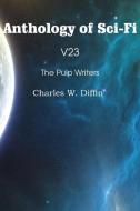Anthology of Sci-Fi V23, the Pulp Writers - Charles W. Diffin di Charles W. Diffin edito da SPASTIC CAT PR