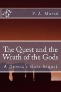 The Quest and Wrath of the Gods: A Demon's Gate Sequel di MR P. a. Murad edito da Createspace