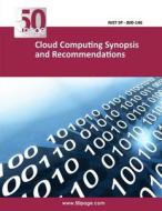 Cloud Computing Synopsis and Recommendations di Nist edito da Createspace