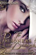 The Prisoners of Dreams: A Book of Poetry di Diana Nixon edito da Createspace