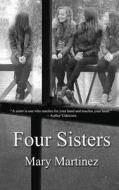 Four Sisters di Mary Martinez edito da Createspace
