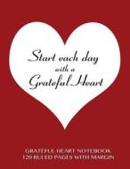 Grateful Heart Notebook 120 Ruled Pages with Margin: Notebook with Burgundy Cover, Lined Notebook with Margin, Perfect Bound, Ideal for Writing, Essay di Spicy Journals edito da Createspace