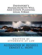 Davenport's Massachusetts Will and Estate Planning Legal Forms di Alexander W. Russell, Ernest Charles Hope edito da Createspace Independent Publishing Platform