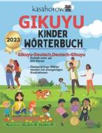 Gikuyu Kinder Worterbuch: Gikuyu-Deutsch Bilderbuch, Deutsch-Gikuyu di Kasahorow edito da Createspace
