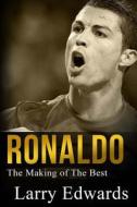 Ronaldo: The Making of the Best Soccer Player in the World. Easy to Read for Kids with Stunning Graphics. All You Need to Know di Larry Edwards edito da Createspace