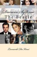 Darwin Systems: The Beagle di MR Leonardo Da Vinci edito da Createspace