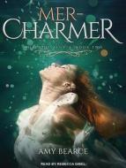 Mer-Charmer di Amy Bearce edito da Tantor Audio