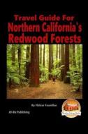 Travel Guide for Northern California's Redwood Forests di Fhilcar Faunillan, John Davidson edito da Createspace