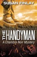 The Handyman: A Chambre Noir Mystery di Susan Finlay edito da Createspace Independent Publishing Platform