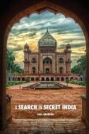 A Search in Secret India di Paul Brunton edito da Createspace Independent Publishing Platform