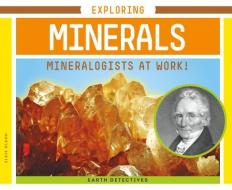 Exploring Minerals: Mineralogists at Work! di Elsie Olson edito da SUPER SANDCASTLE