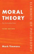 Moral Theory di Mark Timmons edito da Rowman & Littlefield
