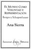 El Mundo Como Voluntad Y Representacion di Ana Sierra edito da International Scholars Publications,u.s.