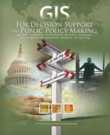 Gis For Decision Support And Public Policy Making di Christopher Thomas, Nancy Humenik-Sappington edito da Esri Press