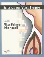Workbook Of Voice Therapy Exercises di Alison Behrman, John Haskell edito da Plural Publishing Inc