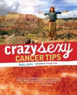 Crazy Sexy Cancer Tips di Kris Carr edito da Rowman & Littlefield